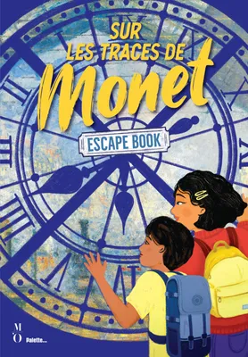 Sur les traces de Monet - Escape book, Enquête au musée, un livre en coédition avec le musée d'Orsay