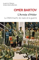 L'Armée d'Hitler, La Wehrmacht, les nazis et la guerre