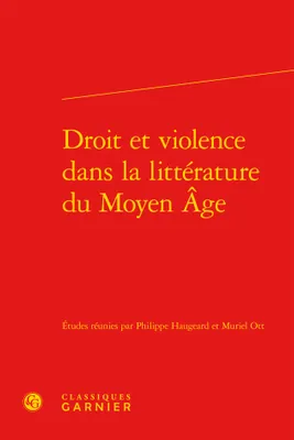 Droit et violence dans la littérature du Moyen Âge