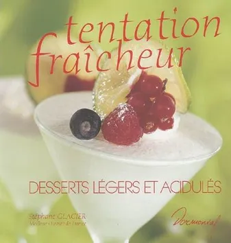 Tentation Fraicheur : Desserts légers et acidulés
