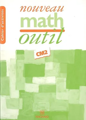 Nouveau Math Outil CM2 - Cahier d'activités