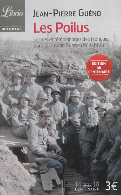 Livres Sciences Humaines et Sociales Actualités Les poilus, Lettres et témoignages des Français dans la Grande Guerre (1914-1918) Jean-Pierre Guéno