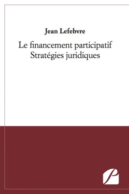 Le financement participatif - Stratégies juridiques