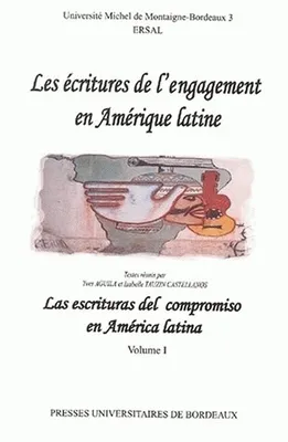 Les écritures de l'engagement en Amérique latine/Las escrituras del compromiso en América latina, milieu XVIe-1714