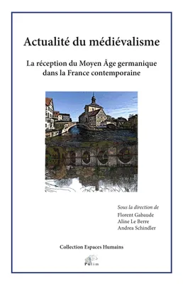 Actualité du médiévalisme, La réception du Moyen Âge germanique dans la France contemporaine
