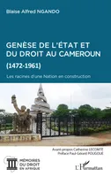 Genèse de l'État et du droit au Cameroun, 1472-1961, Les racines d'une nation en construction