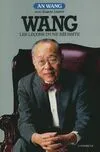 Wang : les lecons d'une reussite [Paperback] Wang, An; Hurel, Claude; Lahana, Jacqueline and Linden, Eugene, les leçons d'une réussite
