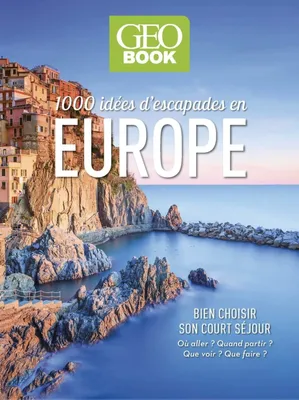 Géobook - 1 000 idées d'escapades en Europe