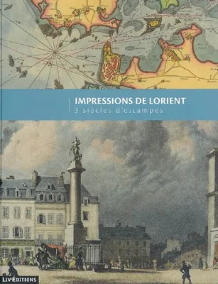 Impressions de Lorient, 3 siècles d'estampes