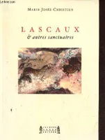Lascaux et autres sanctuaires
