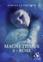 Magnetismus 5, Rose