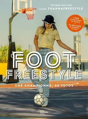 Foot Freestyle, Tous les conseils d'une pro