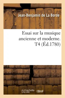 Essai sur la musique ancienne et moderne. T4 (Éd.1780)
