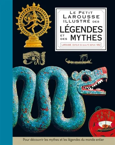 Livres Histoire et Géographie Mythologie Le petit Larousse illustré des légendes et mythes Philip Wilkinson