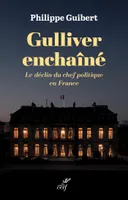 Gulliver enchaîné, Le déclin du chef politique en France