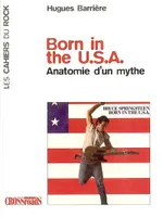 Born in the U.S.A. - Anatomie d'un mythe, anatomie d'un mythe