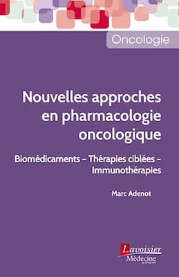 Nouvelles approches en pharmacologie oncologique, Biomédicaments - Thérapies ciblées - Immunothérapies