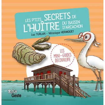 Les mini-guides découverte, Les petits secrets de l'huître du Bassin d'Arcachon