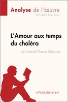 L'Amour aux temps du choléra de Gabriel Garcia Marquez (Analyse de l'oeuvre), Analyse complète et résumé détaillé de l'oeuvre
