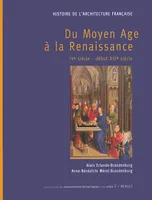 Histoire de l'architecture française - tome 1 Du Moyen Age à la Renaissance