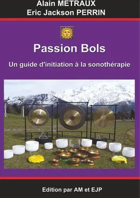 Passion bols, Un guide d'introduction à la sonothérapie