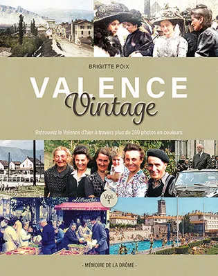 1, Valence vintage, Retrouvez le valence d'hier à travers plus de 280 photos en couleurs