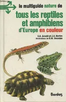 Tous les reptiles et amphibiens d'Europe en couleur (Collection : "Le multiguide nature")