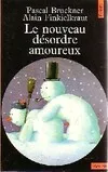 Livres Littérature et Essais littéraires Le Nouveau désordre amoureux Pascal Bruckner, Alain Finkielkraut
