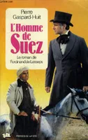 L'homme de Suez, le roman de Ferdinand de Lesseps