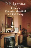Lettres à katherine mansfield et à j.m. murry, préface d'Élise Argaud