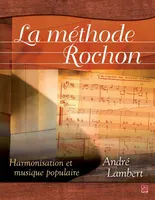 LA METHODE ROCHON. ECRITURE MUSICALE ET HARMONISATION