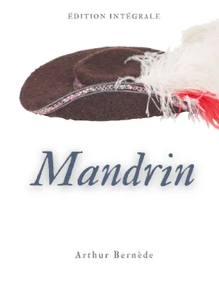 Mandrin, Édition intégrale des aventures du célèbre brigand