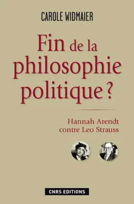 Fin de la philosophie politique? Hannah Arendt contre Leo Strauss, Hannah Arendt contre Leo Strauss