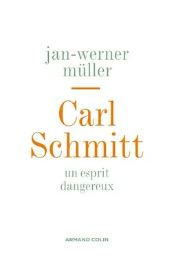 Carl Schmitt, Un esprit dangereux