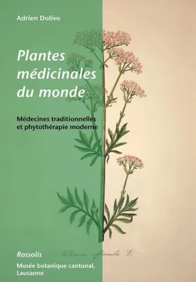 Plantes médicinales du monde médecines traditionnelles et phytothérapie moderne, médecines traditionnelles et phytothérapie moderne