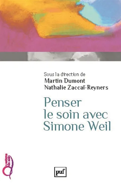 Livres Sciences Humaines et Sociales Philosophie Penser le soin avec Simone Weil Dumont martin (dir.)/ zaccai-reyners nathalie (dir.)