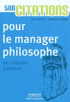 500 citations pour le manager philosophe, De Confucius à Wolinski.