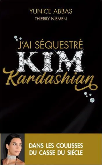 Livres Sciences Humaines et Sociales Actualités J'ai séquestré Kim Kardashian Yunice Abbas