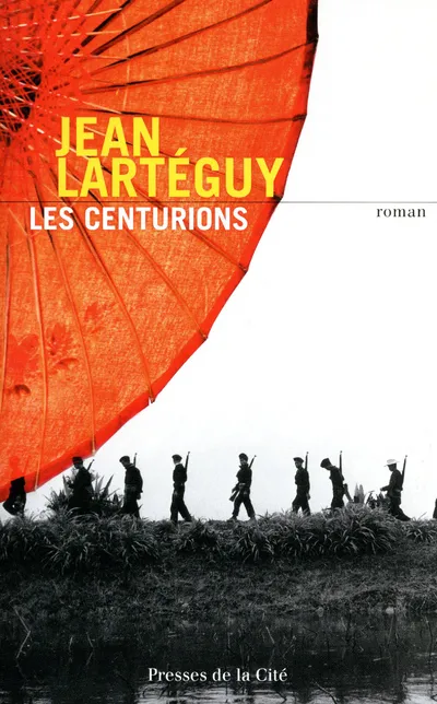 Livres Littérature et Essais littéraires Romans contemporains Francophones Les Centurions, roman Jean Lartéguy