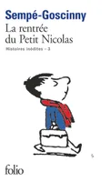 Histoires inédites / Sempé, Goscinny, III, Les histoires inédites du Petit Nicolas, III : La rentrée du Petit Nicolas