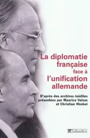 La diplomatie française face à la réunification allemande, D’après des archives inédites réunies par Maurice Vaïsse et Christian Wenkel