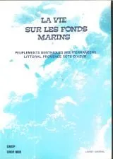 La vie sur les fonds marins : peuplements benthiques mediterraneens (littoral provence-cote d'azur), peuplements benthiques méditerranéens (littoral Provence-Côte d'Azur)