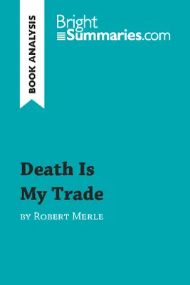 Death Is My Trade by Robert Merle (Book Analysis), Detailed Summary, Analysis and Reading Guide