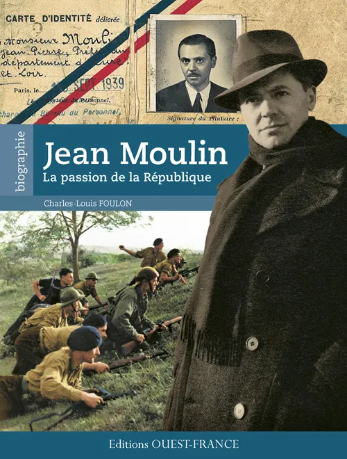 Livres Histoire et Géographie Histoire Seconde guerre mondiale JEAN MOULIN, PASSION DE LA REPUBLIQUE Charles-Louis Foulon