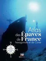 Atlas des épaves de la France hexagonale et la Corse, Plus de 400 points GPS avec Cartes marines