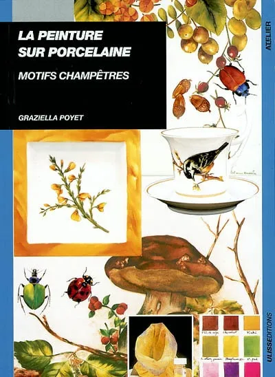 Livres Loisirs Loisirs créatifs et jeux Loisirs créatifs Peinture sur porcelaine / motifs champêtres Poyet, Graziella