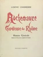 Rochemaure, gardienne du Rhône - Histoire générale