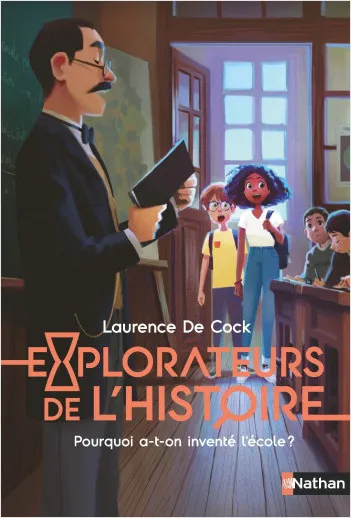 Livres Jeunesse de 6 à 12 ans Premières lectures Explorateurs de l'Histoire : Pourquoi a-t-on inventé l'école ? Laurence de Cock-Pierrepont