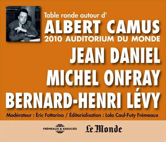 Table ronde autour d'Albert Camus / 2010, Auditorium du Monde Daniel, Jean