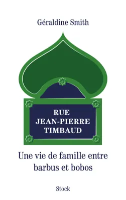 Rue Jean-Pierre Timbaud / une vie de famille entre barbus et bobos
